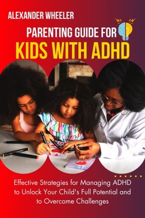 PARENTING GUIDE FOR KIDS WITH ADHD