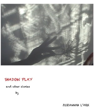 SHADOW PLAY and other stories