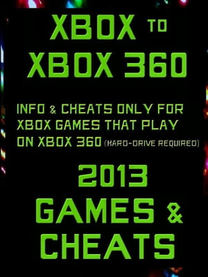 Xbox to Xbox 360 2013 Games & Cheats