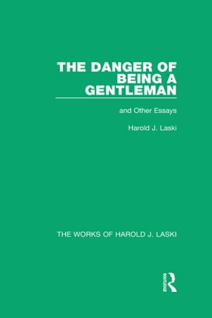 The Danger of Being a Gentleman (Works of Harold J. Laski)