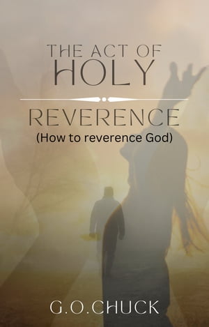 THE ACT OF HOLY REVERENCE