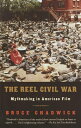 The Reel Civil War Mythmaking in American Film