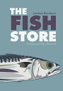 The Fish Store Recipes and Recollections