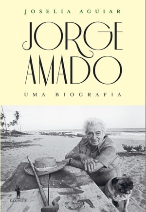 Jorge Amado - Uma BiografiaŻҽҡ[ Joselia Aguiar ]