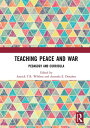 Teaching Peace and War Pedagogy and Curricula【電子書籍】