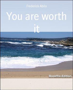 You are worth it【電子書籍】 Frederick Abila