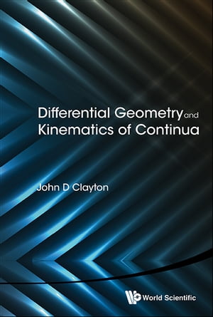 Differential Geometry And Kinematics Of ContinuaŻҽҡ[ John D Clayton ]