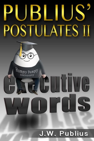 Publius' Postulates II, Executive Words