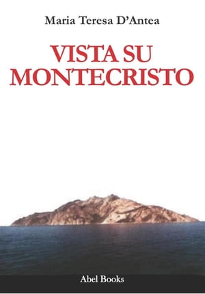 Vista su Montecristo【電子書籍】[ Maria Teresa D'Antea ]