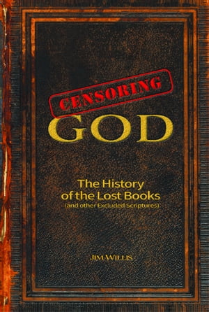 ŷKoboŻҽҥȥ㤨Censoring God The History of the Lost Books (and other Excluded ScripturesŻҽҡ[ Jim Willis ]פβǤʤ2,604ߤˤʤޤ