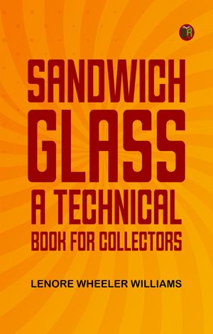 ŷKoboŻҽҥȥ㤨Sandwich Glass: A Technical Book for CollectorsŻҽҡ[ Lenore Wheeler Williams ]פβǤʤ158ߤˤʤޤ