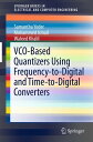 VCO-Based Quantizers Using Frequency-to-Digital and Time-to-Digital Converters【電子書籍】 Waleed Khalil