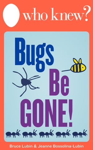 Who Knew? Bugs Be Gone!