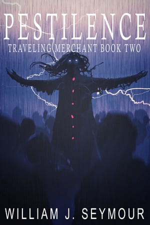Pestilence Traveling Merchant Book Two【電子書籍】 William J. Seymour