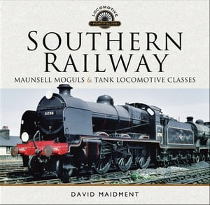 Southern Railway Maunsell Moguls & Tank Locomotive Classes