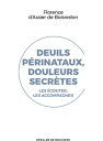 Deuils p?rinataux, douleurs secr?tes Les ?couter, les accompagner