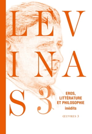 Oeuvres compl tes, Tome 3 Eros, litt rature et philosophie【電子書籍】 Emmanuel Levinas