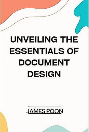 Unveiling the Essentials of Document Design