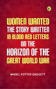 Women wanted The story written in blood red letters on the horizon of the Great ...