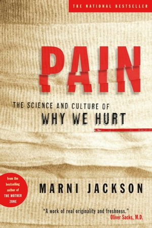Pain The Science and Culture of Why We Hurt【