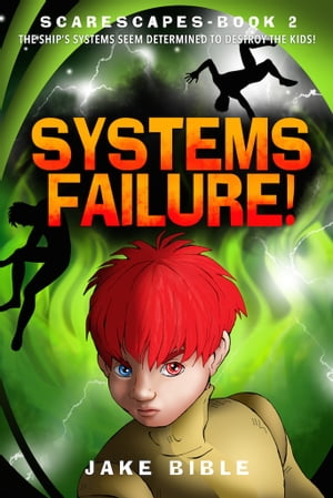 ScareScapes Book Two Systems Failure!【電子書籍】[ Jake Bible ]