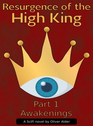 Resurgence of the High King Part 1 - Awakenings【電子書籍】 Oliver Alder