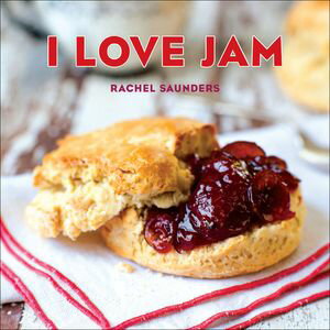 I Love Jam【電子書籍】[ Rachel Saunders ]