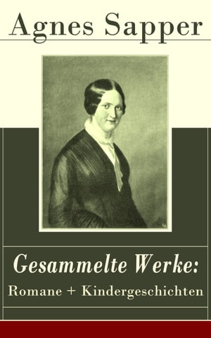 Gesammelte Werke: Romane + Kindergeschichten Die Familie Pf?ffling + Werden und Wachsen + Das kleine Dummerle + Frau Pauline Brater + Mutter und Tochter + Ein Wunderkind und viel …