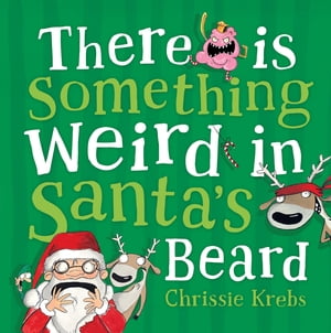 There is Something Weird in Santa's BeardŻҽҡ[ Chrissie Krebs ]