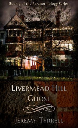 Livermead Hill Ghost Paranormology, #9Żҽҡ[ Jeremy Tyrrell ]