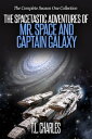 The Spacetastic Adventures of Mr. Space and Captain Galaxy The Complete First Se...