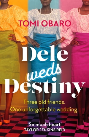 Dele Weds Destiny A stunning novel of friendship love and home【電子書籍】[ Tomi Obaro ]