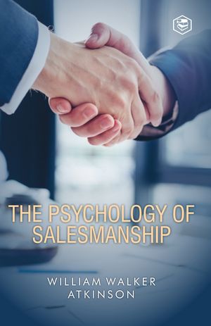 ŷKoboŻҽҥȥ㤨The Psychology Of SalesmanshipŻҽҡ[ William Walker Atkinson ]פβǤʤ162ߤˤʤޤ