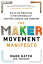 The Maker Movement Manifesto: Rules for Innovation in the New World of Crafters, Hackers, and Tinkerers