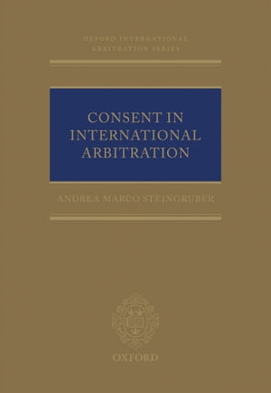 Consent in International Arbitration