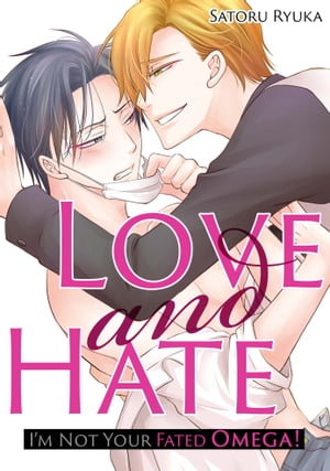 Love and Hate: I’m Not Your Fated Omega!(Yaoi Manga)