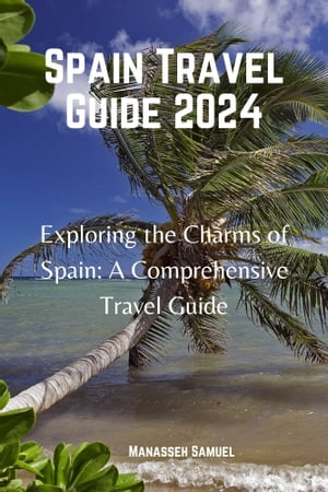 SPAIN TRAVEL GUIDE 2024