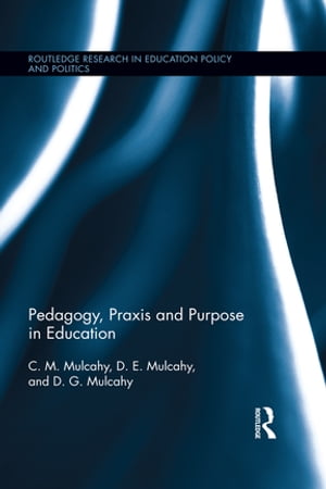 Pedagogy, Praxis and Purpose in Education