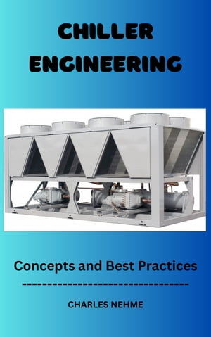 Chiller Engineering【電子書籍】[ Charles Nehme ]