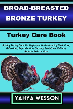 BROAD-BREASTED BRONZE TURKEY Turkey Care Book