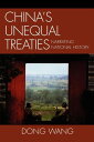 China 039 s Unequal Treaties Narrating National History【電子書籍】 Dong Wang, Research Associate, Fairbank Center of Harvard University