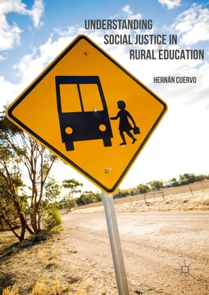 Understanding Social Justice in Rural Education【電子書籍】[ Hern?n Cuervo ]