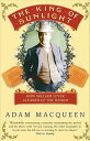 The King Of Sunlight How William Lever Cleaned Up The World【電子書籍】[ Adam Macqueen...