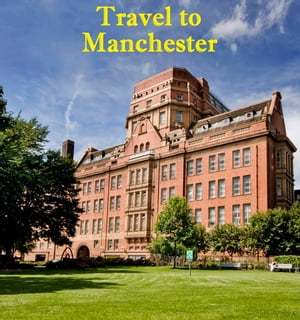 Travel to Manchester【電子書籍】[ Keeran Jacobson ]
