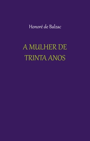 A Mulher de Trinta AnosŻҽҡ[ Honor? de Balzac ]