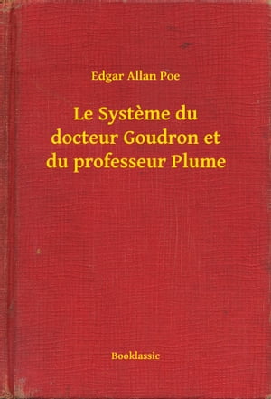 Le Systeme du docteur Goudron et du professeur Plume