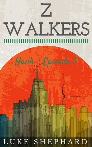 Z Walkers: Hank - Episode 3Z Walkers, #3【電子書籍】[ Luke Shephard ]