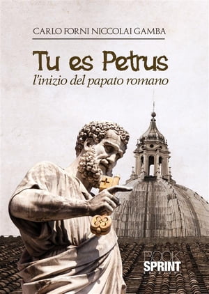 Tu es Petrus - L’inizio del papato romano