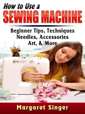 How to Use a Sewing Machine