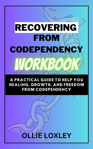 RECOVERING FROM CODEPENDENCY WORKBOOK